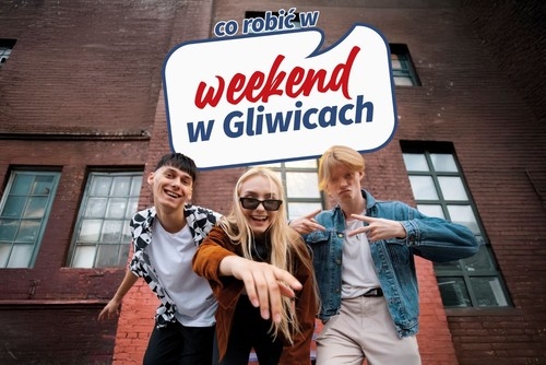 Weekend w Gliwicach - co przygotowano tym razem? [16.05-18.05]